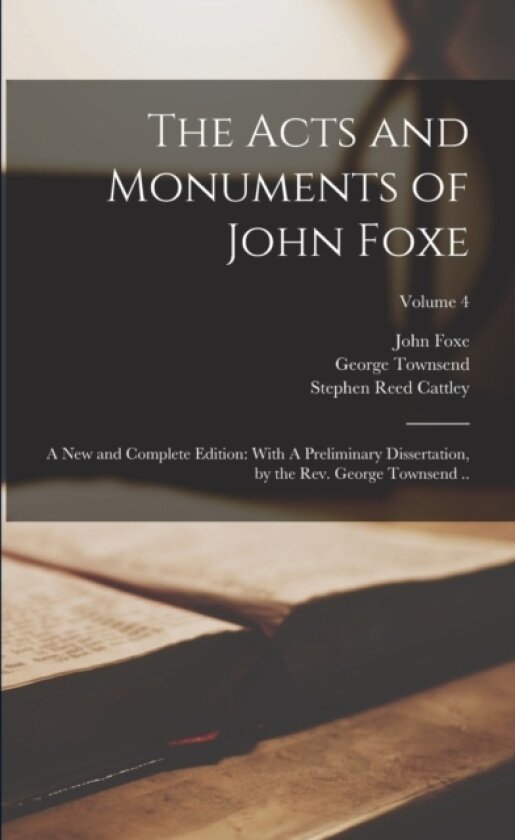 The Acts and Monuments of John Foxe av George Townsend, Stephen Reed Cattley, John Foxe (Paperback)