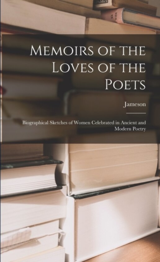 Memoirs of the Loves of the Poets av Jameson (Paperback)