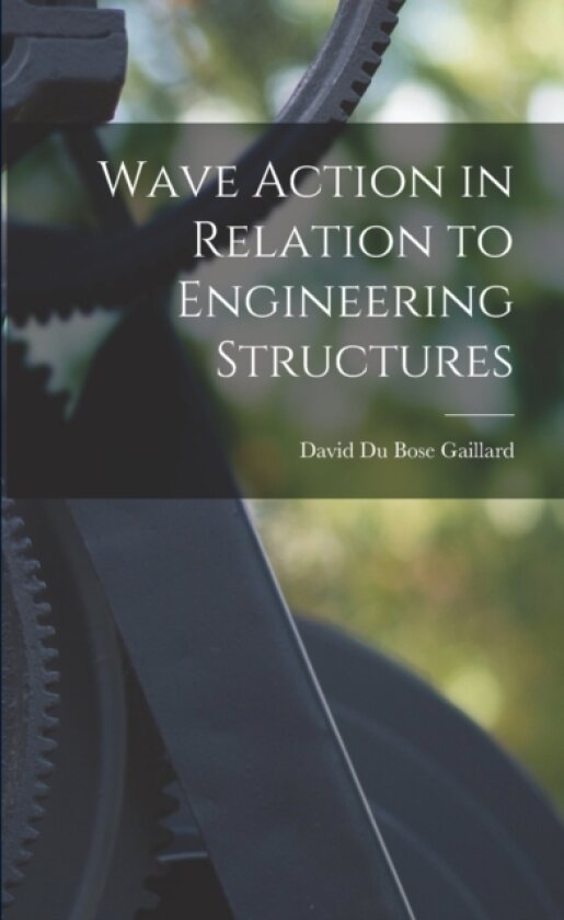 Wave Action in Relation to Engineering Structures av David Du Bose Gaillard (Paperback)