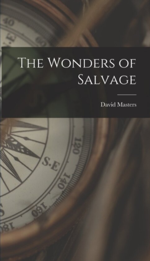 The Wonders of Salvage av David Masters (Hardcover)