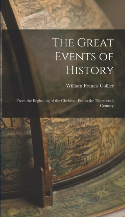 The Great Events of History av William Francis Collier (Hardcover)