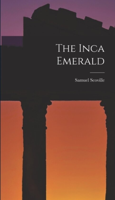The Inca Emerald av Samuel Scoville (Hardcover)