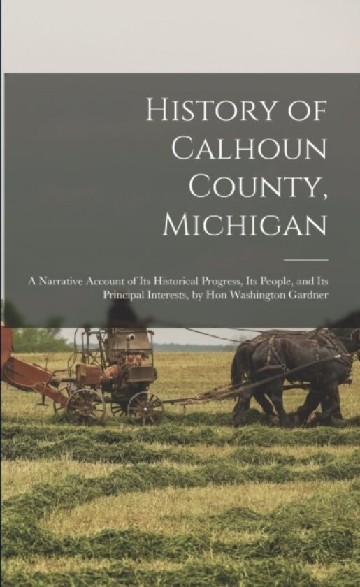 History of Calhoun County, Michigan av Anonymous (Paperback)