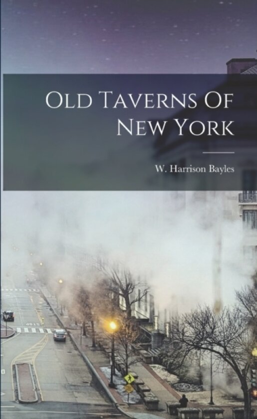 Old Taverns Of New York av Bayles W Harrison (Paperback)