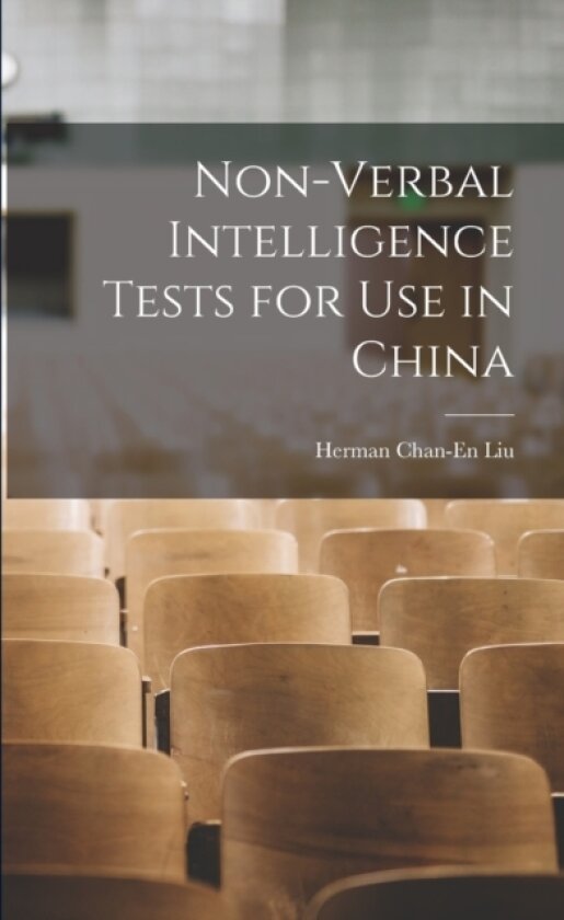 Non-verbal Intelligence Tests for use in China av Herman Chan-En Liu (Paperback)