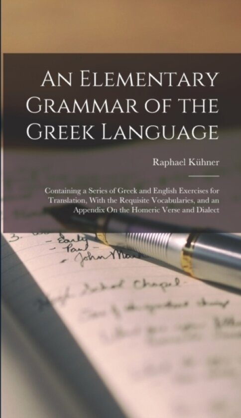 An Elementary Grammar of the Greek Language av Raphael Kuhner (Hardcover)