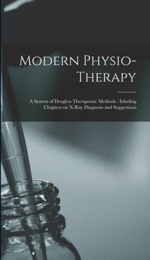 Modern Physio-therapy av 1865- Juettner Otto (Hardcover)