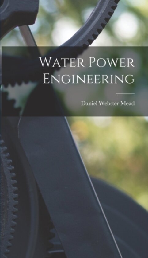 Water Power Engineering av Daniel Webster Mead (Hardcover)