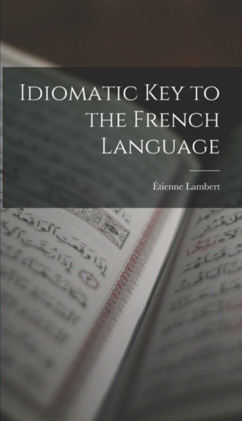 Idiomatic Key to the French Language av Etienne Lambert (Hardcover)