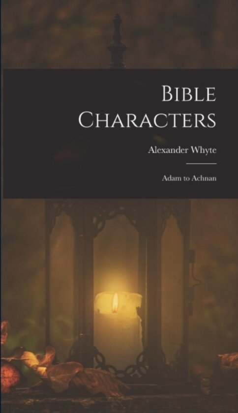 Bible Characters av Alexander Whyte (Hardcover)
