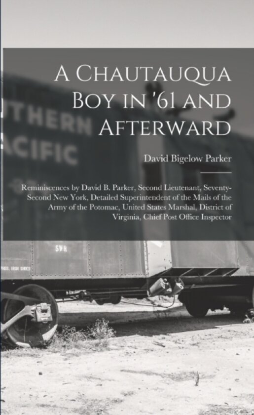 A Chautauqua Boy in '61 and Afterward av David Bigelow Parker (Paperback)
