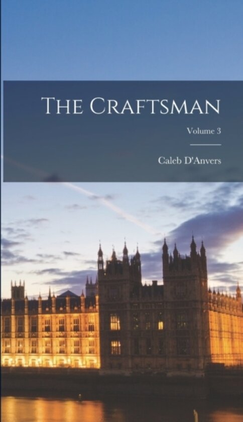 The Craftsman; Volume 3 av D'Anvers Caleb (Hardcover)