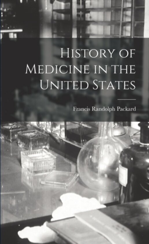 History of Medicine in the United States av Francis Randolph Packard (Paperback)