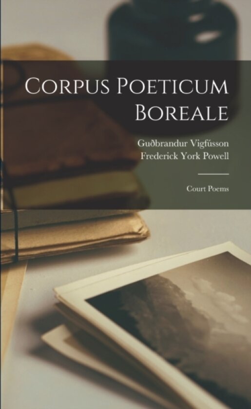 Corpus Poeticum Boreale av Frederick York Powell, Guðbrandur Vigfusson (Paperback)