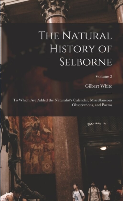 The Natural History of Selborne av Gilbert White (Paperback)
