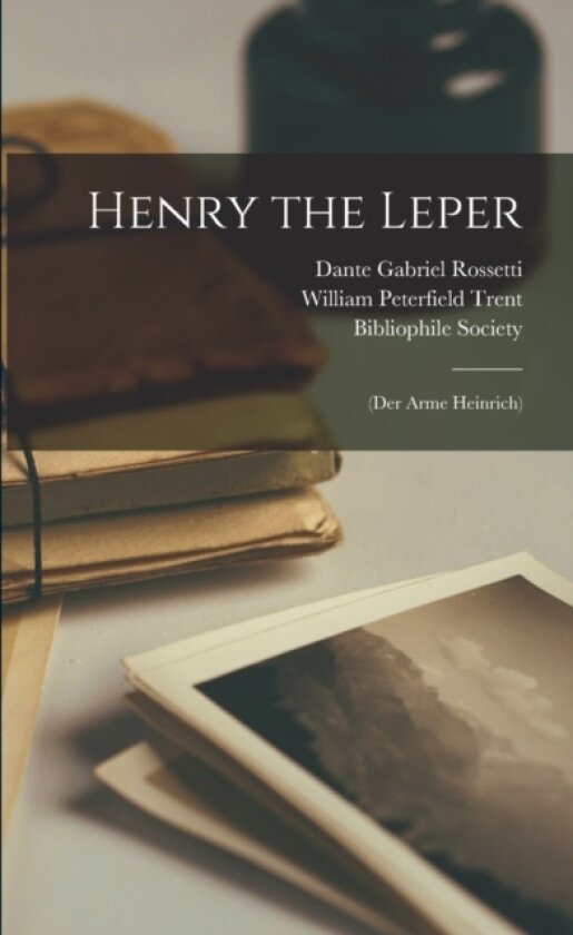 Henry the Leper av William Peterfield Trent, Dante Gabriel Rossetti (Paperback)