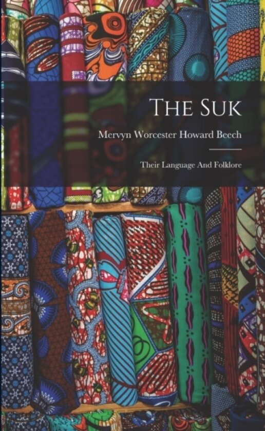 The Suk; Their Language And Folklore av Mervyn Worcester Howard Beech (Paperback)