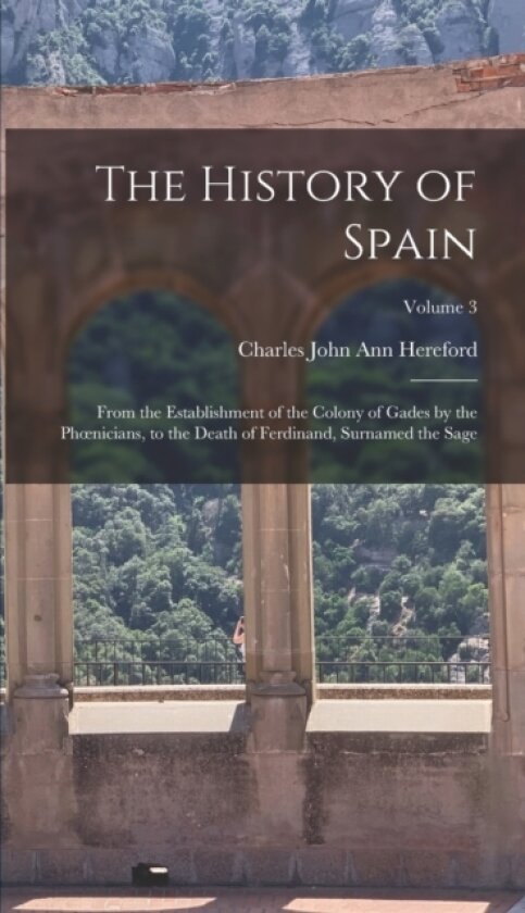 The History of Spain av Charles John Ann Hereford (Hardcover)