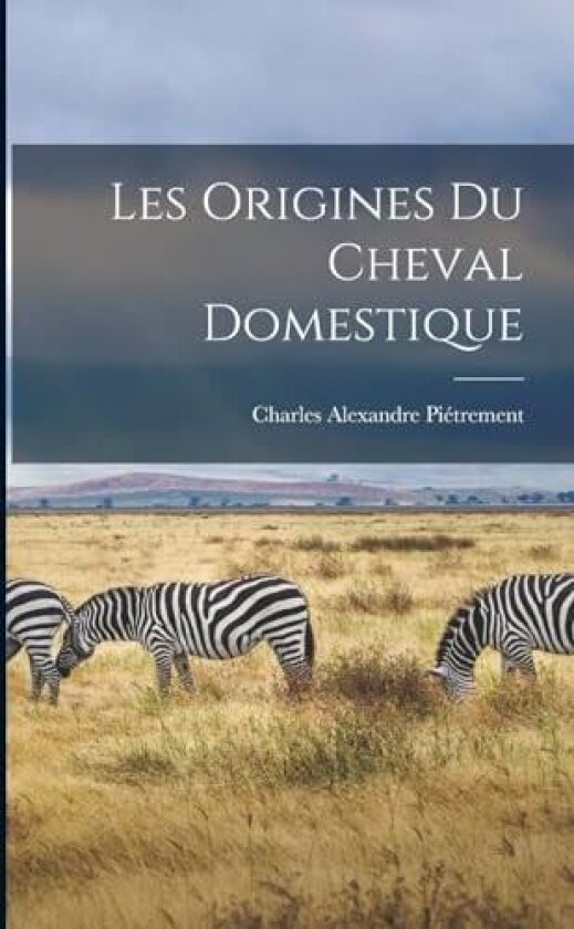 Les Origines du Cheval Domestique av Charles Alexandre Pietrement (Paperback)