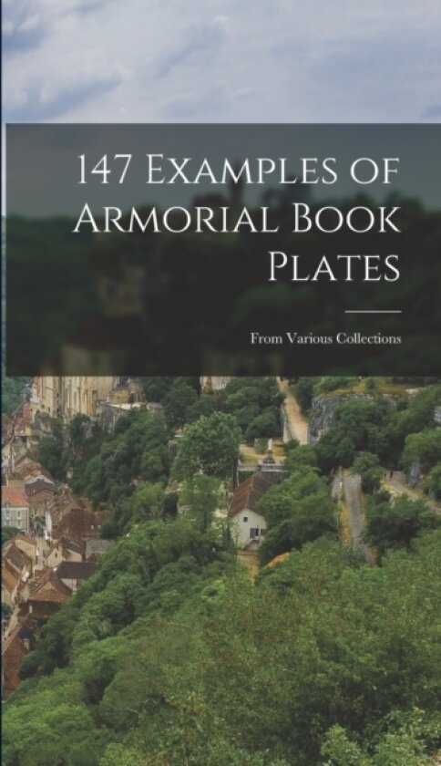 147 Examples of Armorial Book Plates av Anonymous (Hardcover)