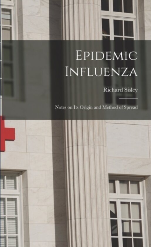 Epidemic Influenza av Richard Sisley (Paperback)
