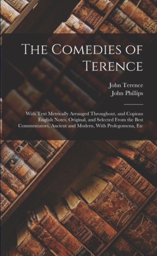 The Comedies of Terence av John Phillips, John Terence (Paperback)