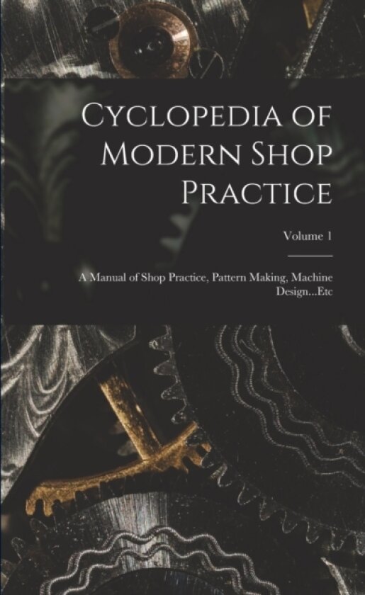Cyclopedia of Modern Shop Practice av Anonymous (Paperback)