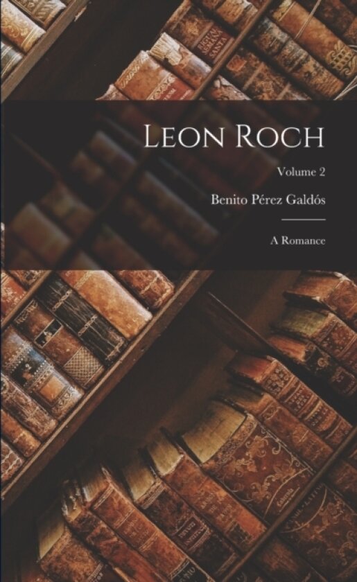 Leon Roch av Benito Perez Galdos (Paperback)