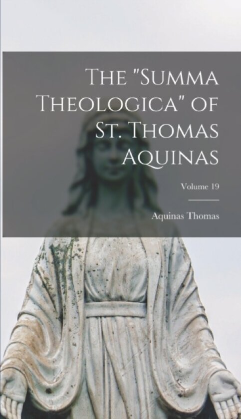 The "Summa Theologica" of St. Thomas Aquinas; Volume 19 av Aquinas Thomas (Hardcover)