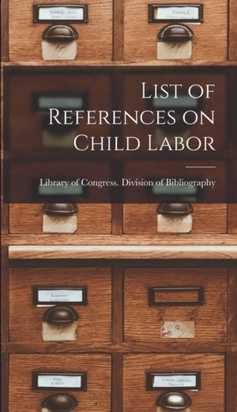 List of References on Child Labor av Library of Congress Division of Bibl (Hardcover)