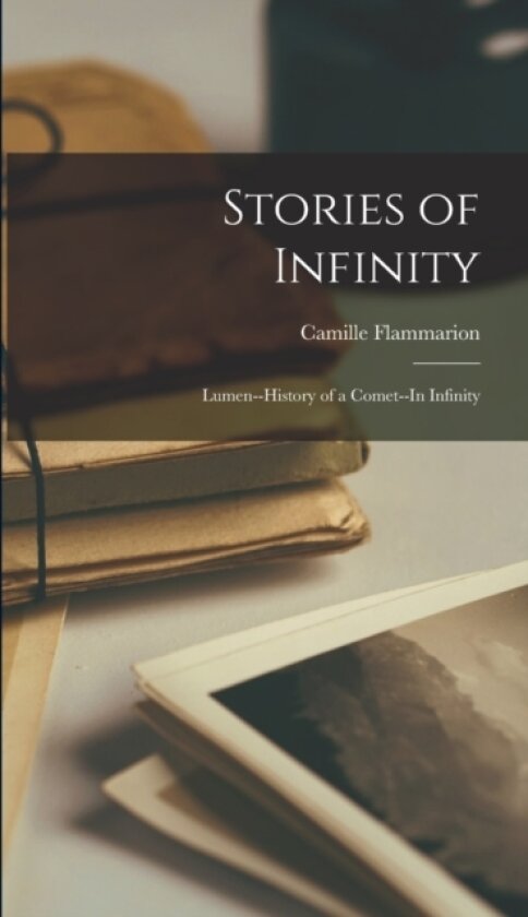 Stories of Infinity av Camille Flammarion (Hardcover)