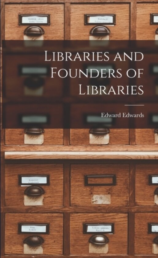 Libraries and Founders of Libraries av Edward Edwards (Paperback)