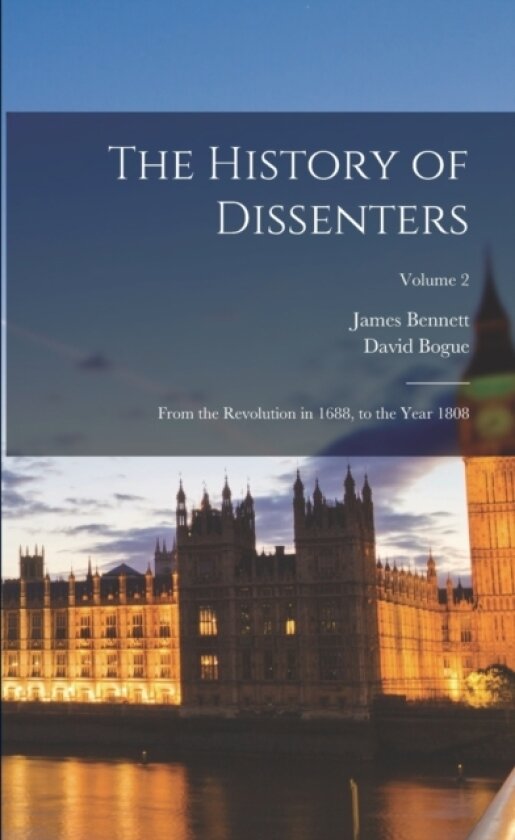 The History of Dissenters av James Bennett, David Bogue (Paperback)