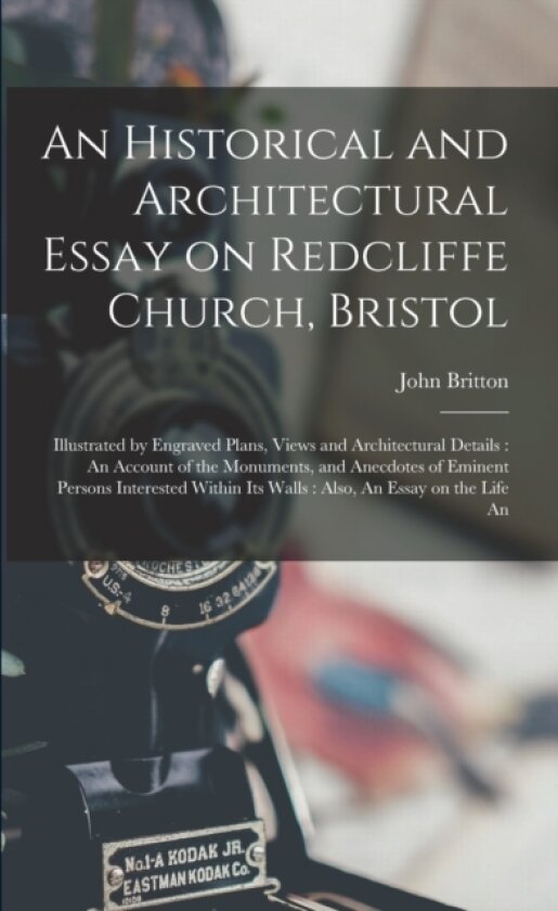 An Historical and Architectural Essay on Redcliffe Church, Bristol av John Britton (Paperback)