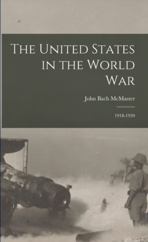 The United States in the World War av John Bach McMaster (Paperback)