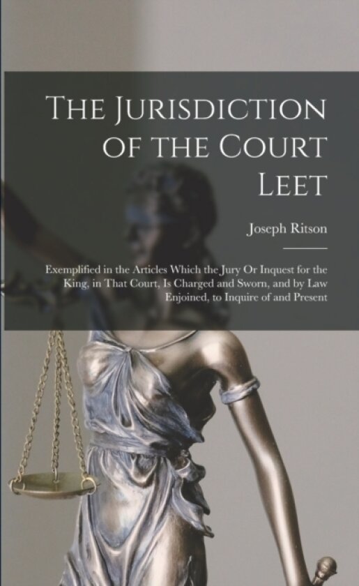 The Jurisdiction of the Court Leet av Joseph Ritson (Paperback)