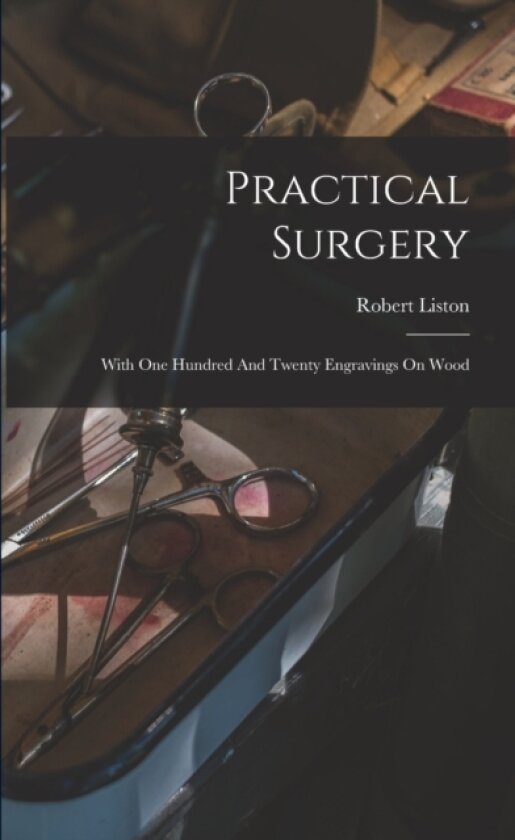 Practical Surgery av Robert Liston (Paperback)