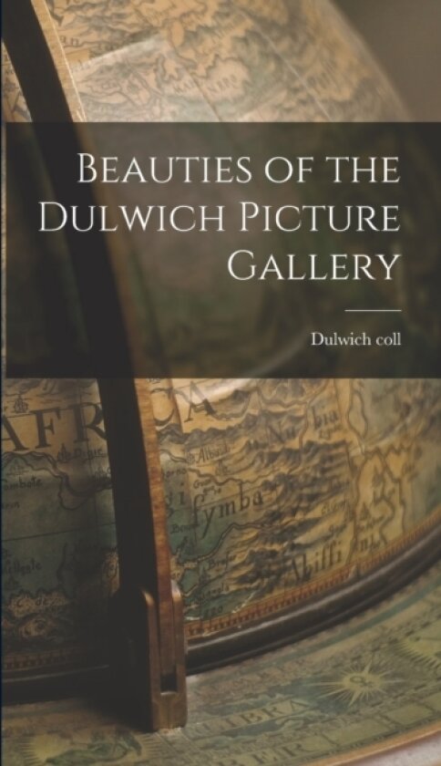 Beauties of the Dulwich Picture Gallery av Dulwich Coll (Hardcover)