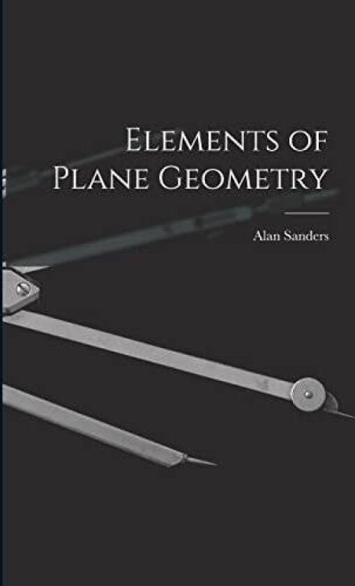 Elements of Plane Geometry av Alan Sanders (Paperback)
