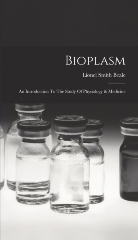 Bioplasm av Lionel Smith Beale (Hardcover)