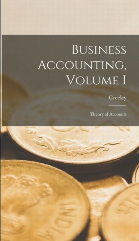 Business Accounting, Volume I av Greeley (Hardcover)