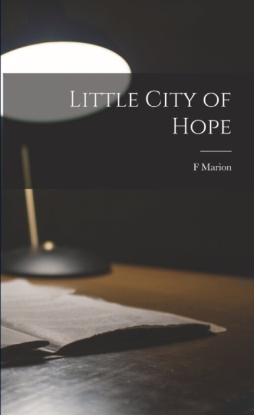 Little City of Hope av F Marion 1854-1909 Crawford (Paperback)