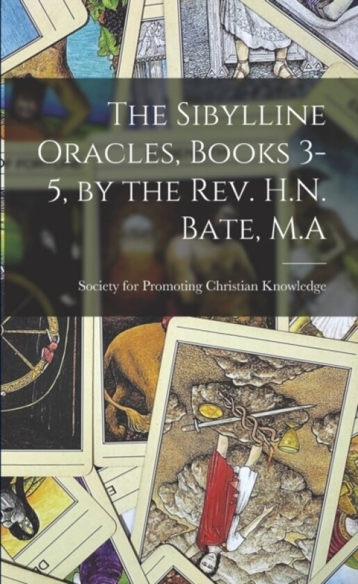 The Sibylline Oracles, Books 3-5, by the Rev. H.N. Bate, M.A av Society for Promoting Christian Knowl (Paperback)