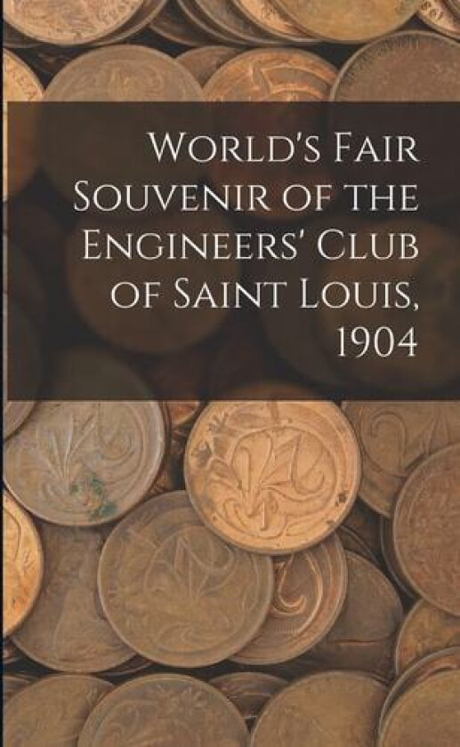 World's Fair Souvenir of the Engineers' Club of Saint Louis, 1904 av Anonymous (Paperback)