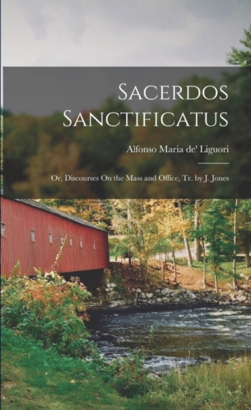 Sacerdos Sanctificatus av Alfonso Maria De' Liguori (Paperback)