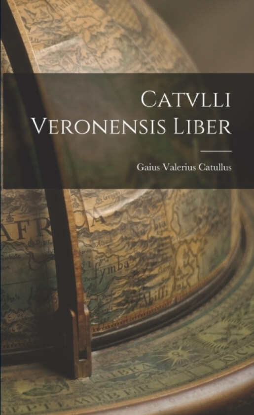 Catvlli Veronensis Liber av Gaius Valerius Catullus (Paperback)
