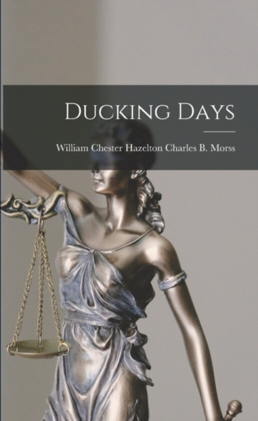 Ducking Days av William Chester Hazelton C B Morss (Paperback)