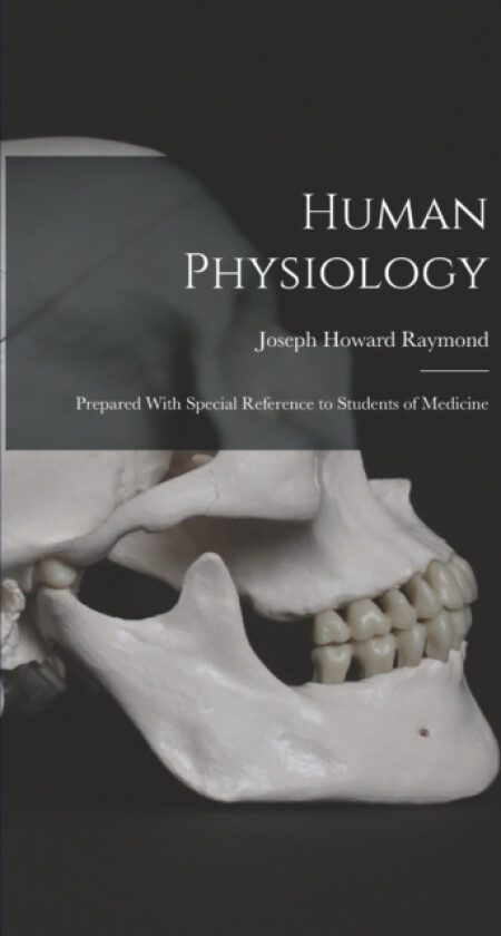 Human Physiology av Joseph Howard Raymond (Hardcover)