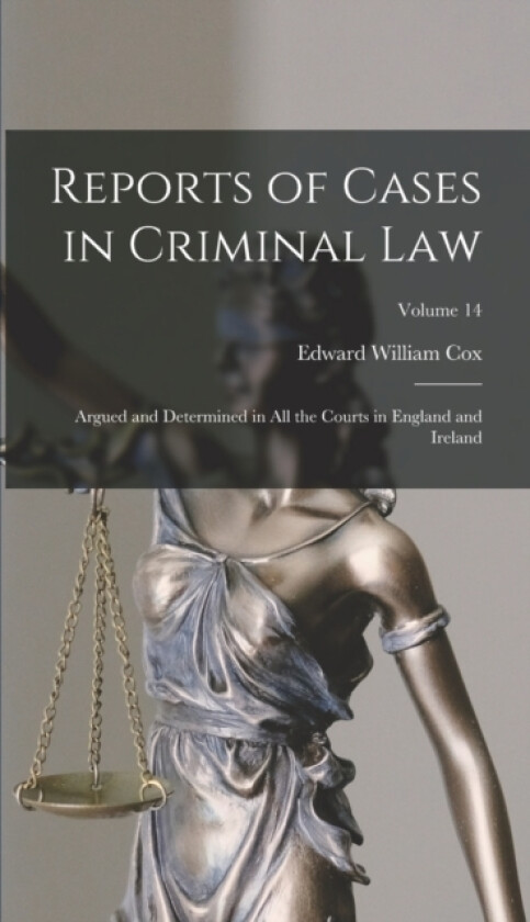 Reports of Cases in Criminal Law av Edward William Cox (Hardcover)