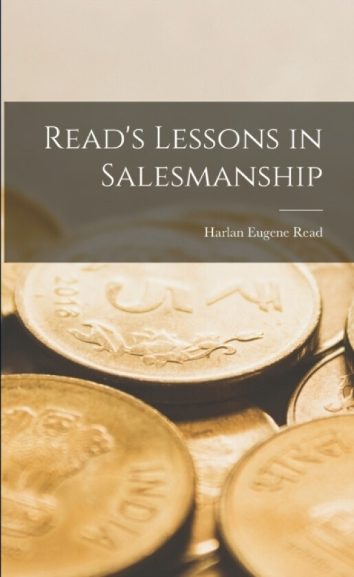 Read's Lessons in Salesmanship av Harlan Eugene Read (Paperback)